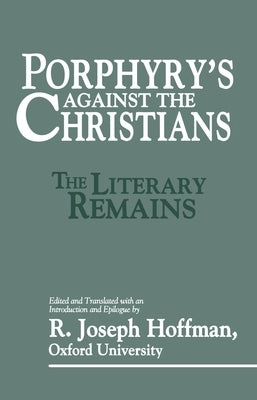 Porphyry's Against the Christians by Hoffman, R. Joseph