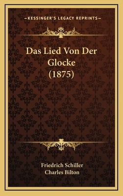 Das Lied Von Der Glocke (1875) by Schiller, Friedrich