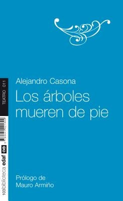 Los Arboles Mueren de Pie by Casona, Alejandro