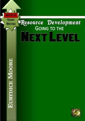 Resource Development: Bonus Grant Writing by Moore, Eurydice