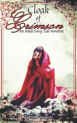 Cloak of Crimson: An Adult Fairy Tale Novelette by Marin, Gerilyn