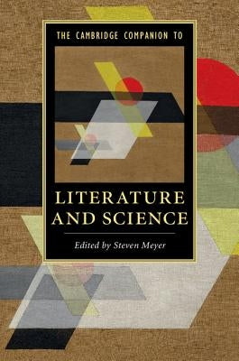 The Cambridge Companion to Literature and Science by Meyer, Steven