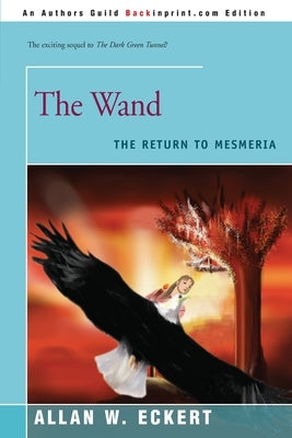 The Wand: The Return to Mesmeria by Eckert, Allan W.
