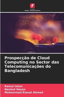 Prospecção de Cloud Computing no Sector das Telecomunicações do Bangladesh by Islam, Raisul