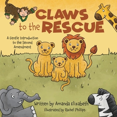 Claws to the Rescue: A Gentle Introduction to the Second Amendment by Elizabeth, Amanda