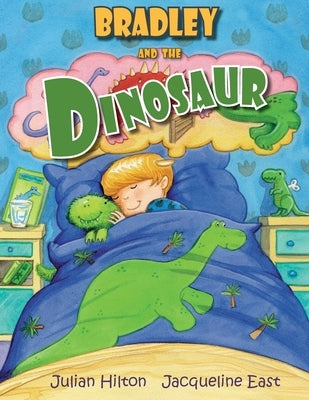 Bradley and the Dinosaur by Hilton, Julian