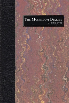 The Mushroom Diaries by Lyne, Dominic