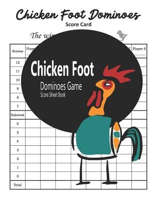 Chicken Foot Dominoes Game Score Sheet Book: Mexican Train Dominoes Score Sheets by Gore, Bobby