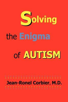 Solving the Enigma of Autism by Corbier, Jean-Ronel