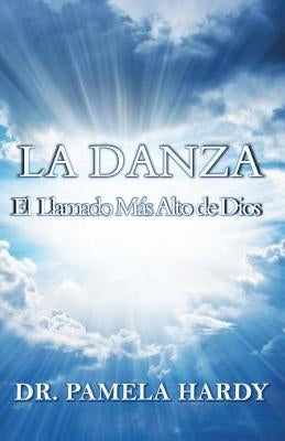 La Danza: El Llamado Mas Alto de Dios by Hardy, Pamela