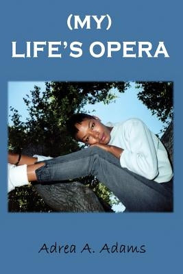 My Life's Opera by Adams, Adrea
