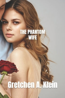 The Phantom Wife by Klein, Gretchen A.