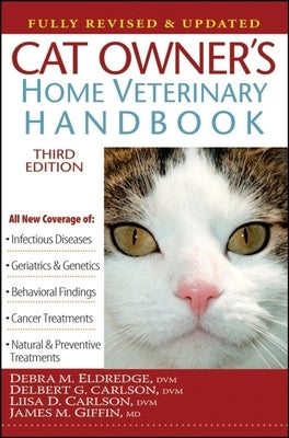 Cat Owner's Home Veterinary Handbook, Fully Revised and Updated by Eldredge, Debra M.