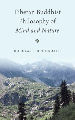 Tibetan Buddhist Philosophy of Mind and Nature by Duckworth, Douglas S.