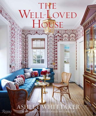 The Well-Loved House: Creating Homes with Color, Comfort, and Drama by Whittaker, Ashley