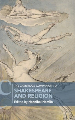 The Cambridge Companion to Shakespeare and Religion by Hamlin, Hannibal