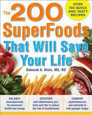 The 200 Superfoods That Will Save Your Life: A Complete Program to Live Younger, Longer by Klein, Deborah