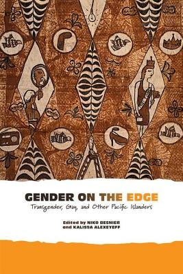 Gender on the Edge: Transgender, Gay, and Other Pacific Islanders by Besnier, Niko