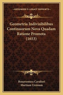 Geometria Indivisibilibus Continuorum Nova Quadam Ratione Promota (1653) by Cavalieri, Bonaventura