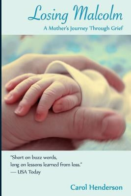 Losing Malcolm: A Mother's Journey Through Grief by Henderson, Carol