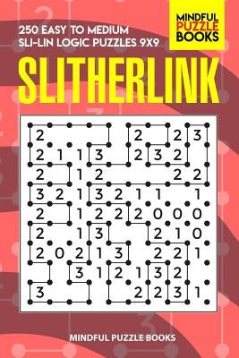 Slitherlink: 250 Easy to Medium Sli-Lin Logic Puzzles 9x9 by Mindful Puzzle Books