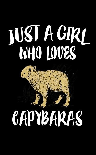 Just A Girl Who Loves Capybaras: Animal Nature Collection by Marcus, Marko