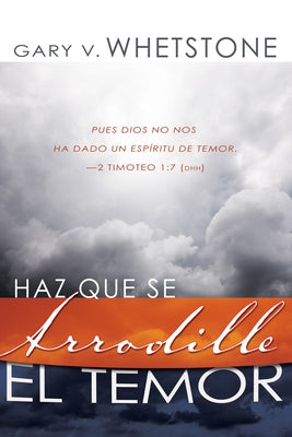 Haz Que Se Arrodille el Temor by Whetstone, Gary V.