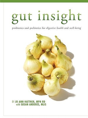 Gut Insight: probiotics and prebiotics for digestive health and well-being by Hattner, Mph Rd Jo Ann Tatum