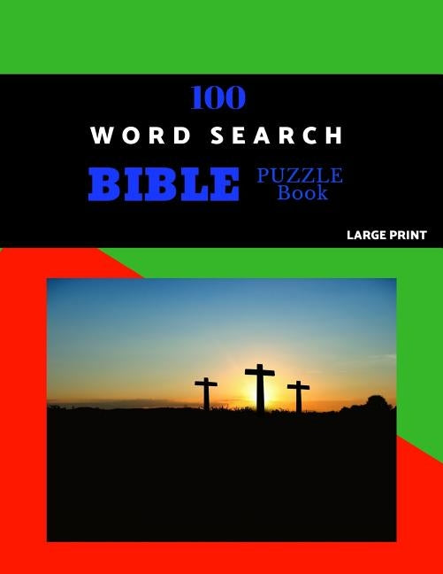 100 Word Search Bible Puzzle Book Large Print: Brain Challenging Bible Puzzles For Hours Of Fun by Puzzles, Akebia