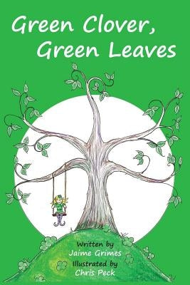 Green Clover, Green Leaves (Teach Kids Colors -- the learning-colors book series for toddlers and children ages 1-5) by Peck, Chris