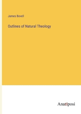 Outlines of Natural Theology by Bovell, James