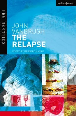 The Relapse: Or Virtue in Danger by Lester, G. A.