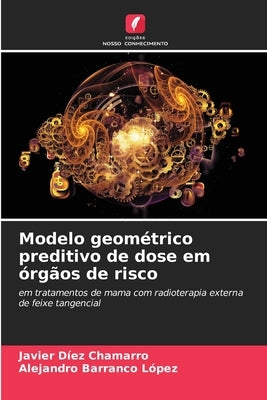 Modelo geométrico preditivo de dose em órgãos de risco by Díez Chamarro, Javier