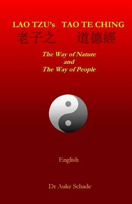 Lao Tzu's Tao Te Ching: The Way of Nature and The Way of People by Schade, Auke Jacominus