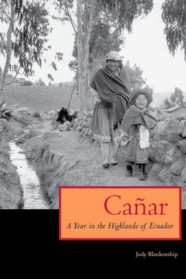 Canar: A Year in the Highlands of Ecuador by Blankenship, Judy