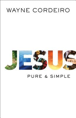 Jesus: Pure & Simple by Cordeiro, Wayne