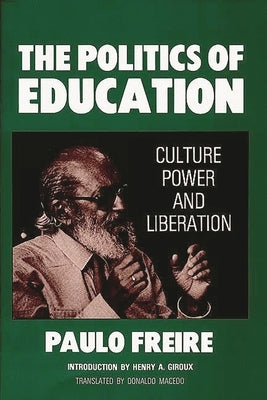 The Politics of Education: Culture, Power and Liberation by Macedo, Donaldo