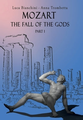 Mozart the Fall of the Gods - Part 1 by Bianchini, Luca
