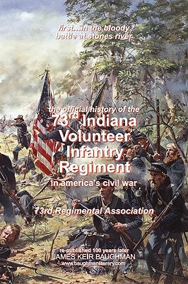Official History, 73rd Indiana Volunteer Infantry Regiment by 73rd Regimental Association, Regimental
