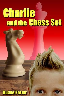 Charlie and the Chess Set by Porter, Duane