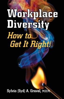 Workplace Diversity - How to Get It Right by Gravel, Sylvio a.
