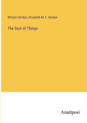The Soul of Things by Denton, William