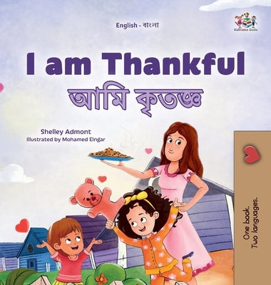 I am Thankful (English Bengali Bilingual Children's Book) by Admont, Shelley