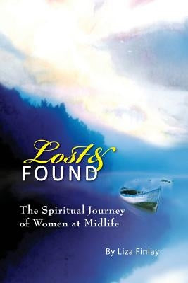 Lost and Found: The Journey of Women at Midlife by Finlay, Liza