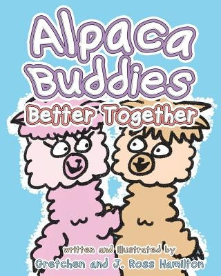 Alpaca Buddies - Better Together by Hamilton, J. Ross
