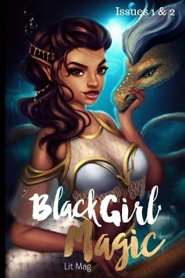 Black Girl Magic Lit Mag Issues 1 & 2 by Williams, Kenesha N.
