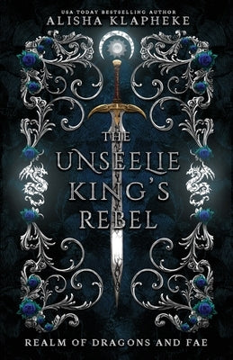 The Unseelie King's Rebel by Klapheke, Alisha
