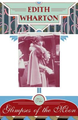 Glimpses of the Moon by Wharton, Edith