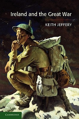 Ireland and the Great War by Jeffery, Keith