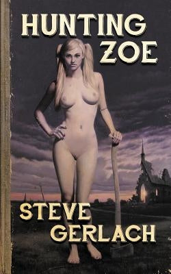 Hunting Zoe: And other tales... by Gerlach, Steve